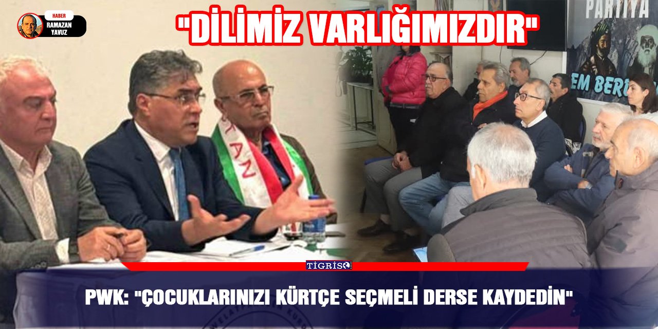 PWK: "Çocuklarınızı Kürtçe seçmeli derse kaydedin"