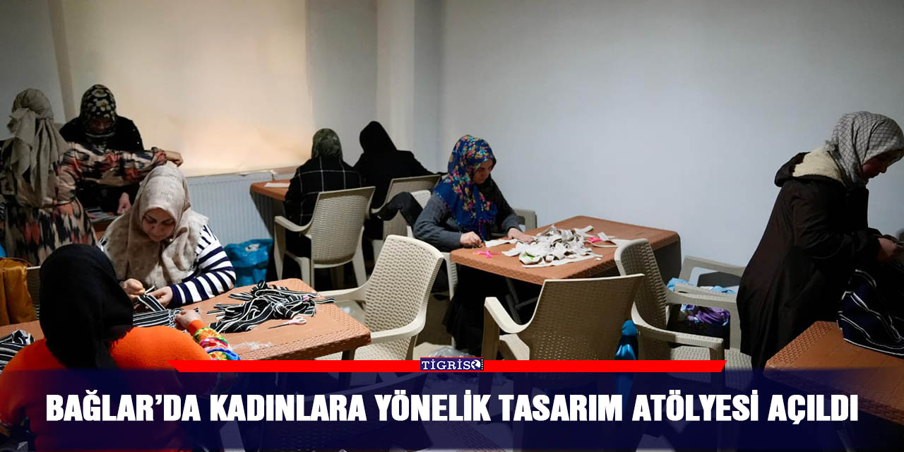 Bağlar’da kadınlara yönelik tasarım atölyesi açıldı