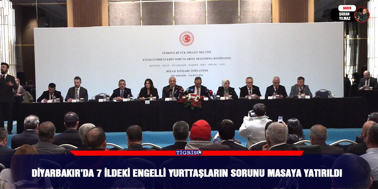 Diyarbakır’da 7 ildeki engelli yurttaşların sorunu masaya yatırıldı