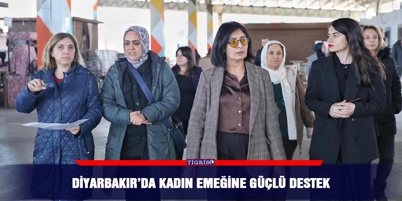 Diyarbakır’da kadın emeğine güçlü destek