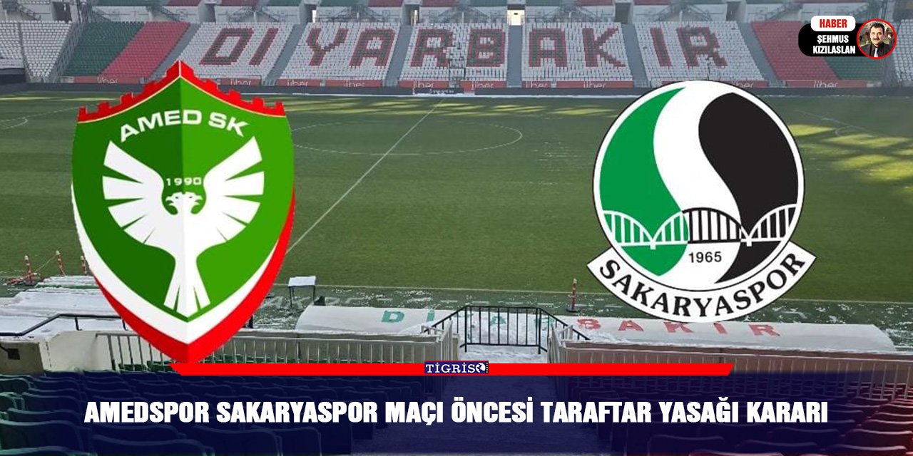 Amedspor Sakaryaspor maçı öncesi taraftar yasağı kararı