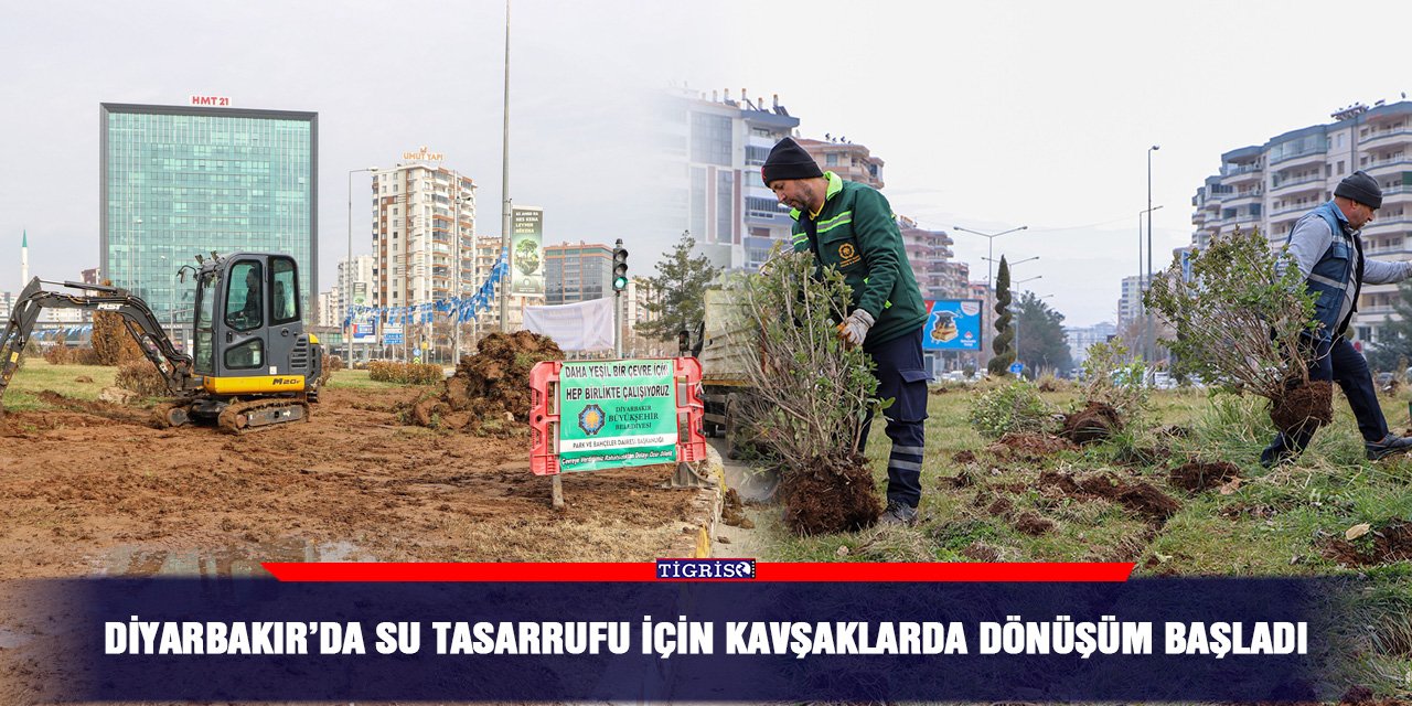 Diyarbakır’da su tasarrufu için kavşaklarda dönüşüm başladı