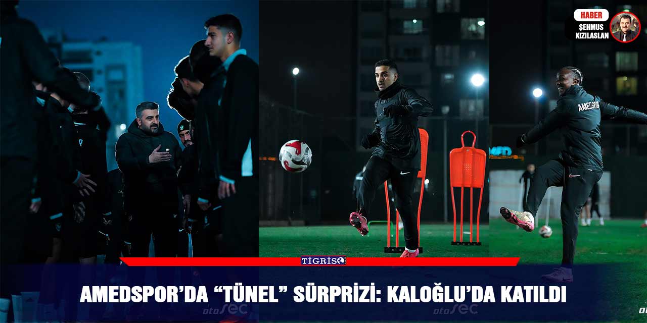 Amedspor’da “Tünel” sürprizi: Kaloğlu'da Katıldı