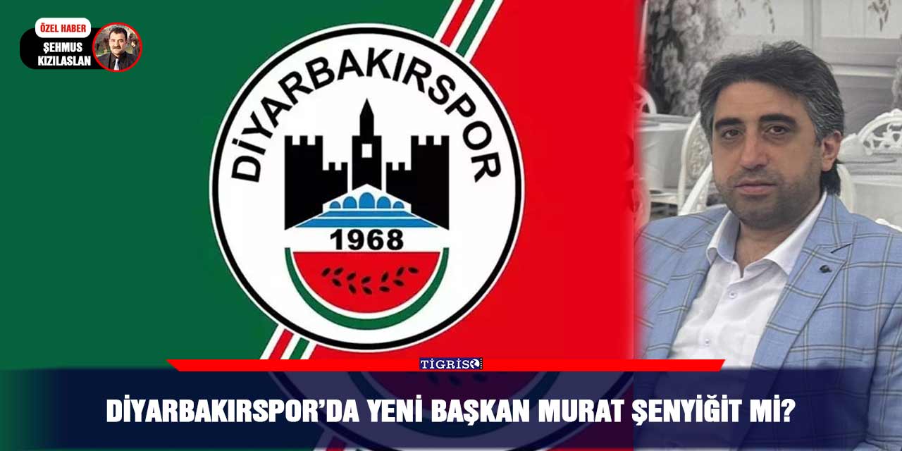 Diyarbakırspor’da yeni başkan Murat Şenyiğit mi?