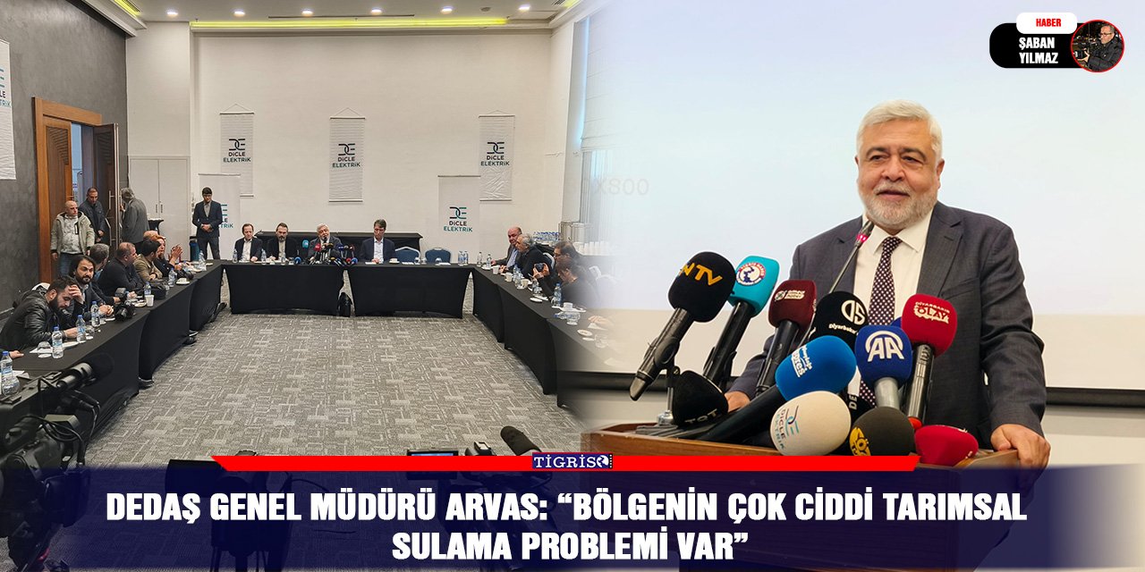 DEDAŞ Genel Müdürü Arvas: “Bölgenin çok ciddi tarımsal sulama problemi var”