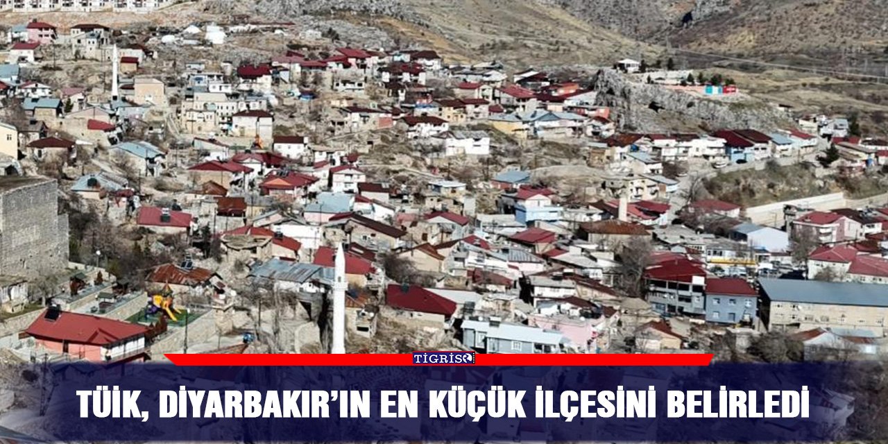 TÜİK, Diyarbakır’ın en küçük ilçesini belirledi