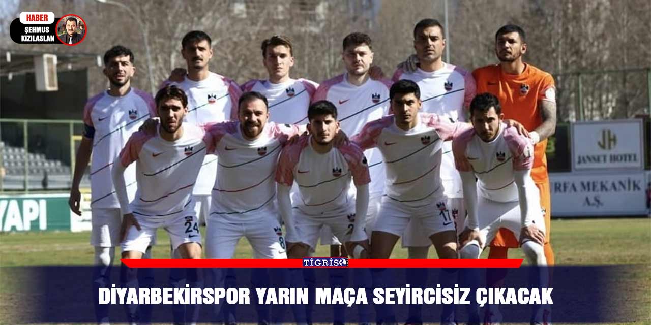 Diyarbekirspor yarın maça seyircisiz çıkacak