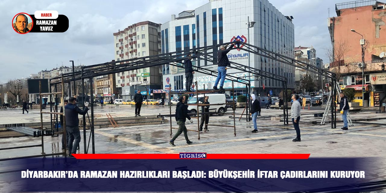Diyarbakır’da Ramazan Hazırlıkları Başladı: Büyükşehir İftar Çadırlarını Kuruyor