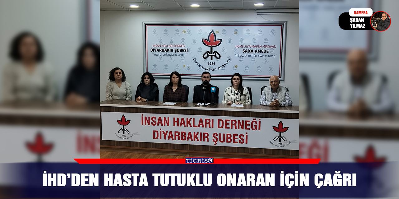 İHD’den hasta tutuklu Onaran için çağrı