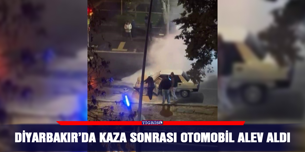 Diyarbakır’da kaza sonrası otomobil alev aldı