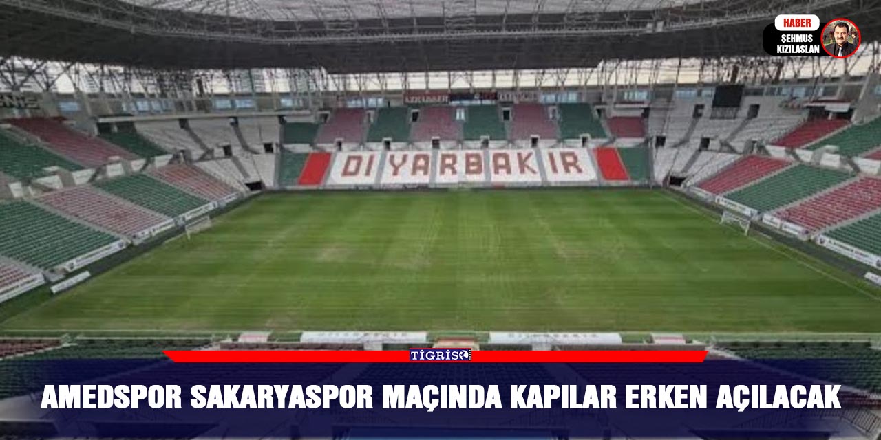 Amedspor Sakaryaspor maçında kapılar erken açılacak