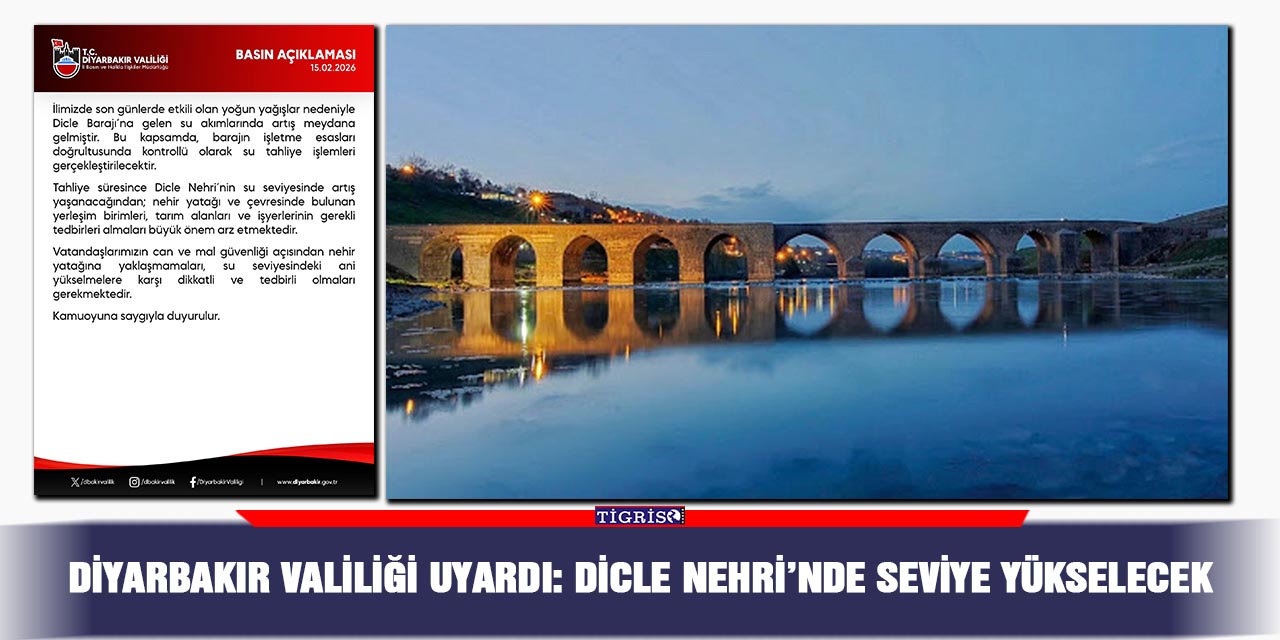 Diyarbakır Valiliği uyardı: Dicle Nehri’nde seviye yükselecek