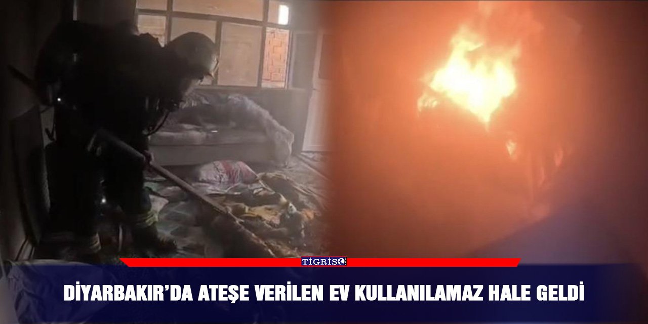 Diyarbakır’da ateşe verilen ev kullanılamaz hale geldi