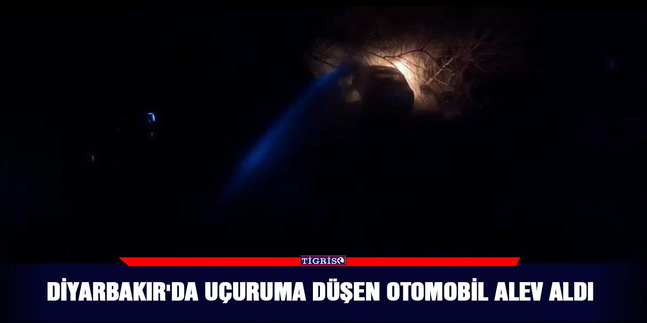 Diyarbakır'da uçuruma düşen otomobil alev aldı