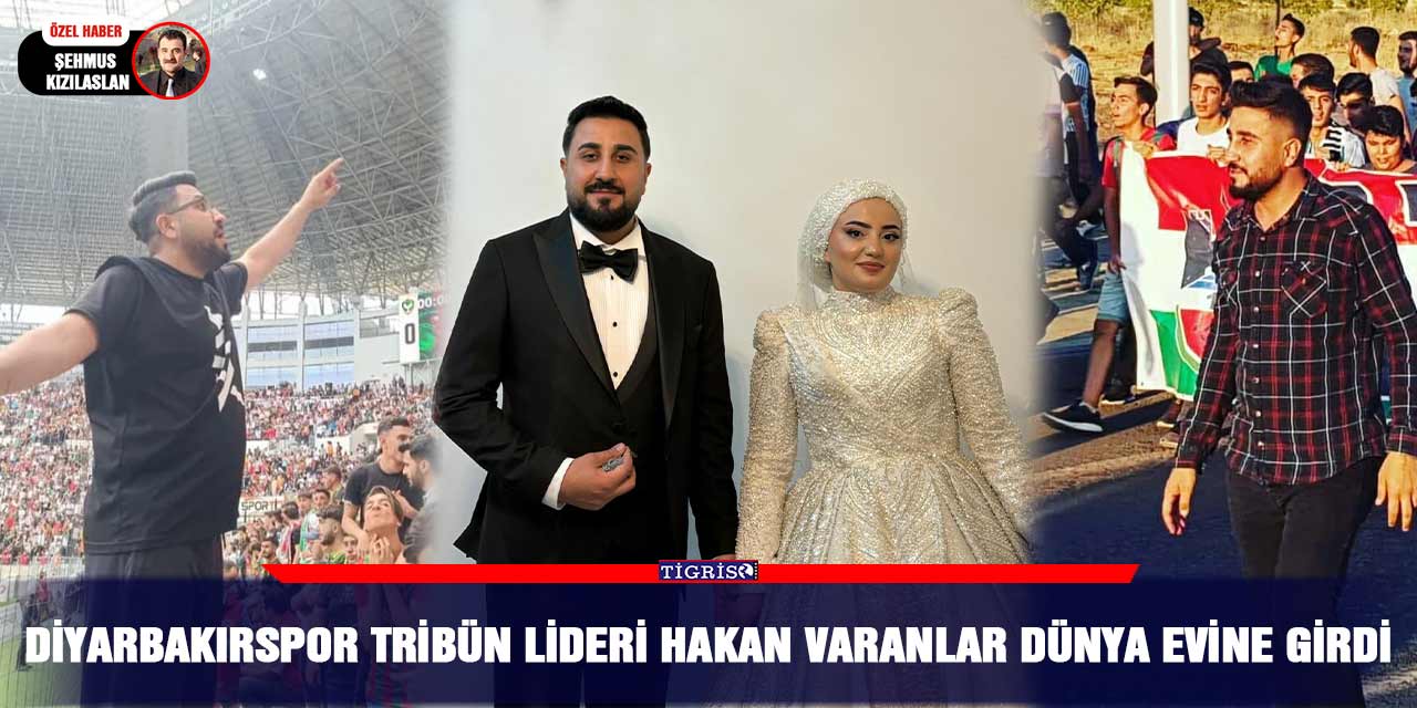 Diyarbakırspor tribün lideri Hakan Varanlar dünya evine girdi