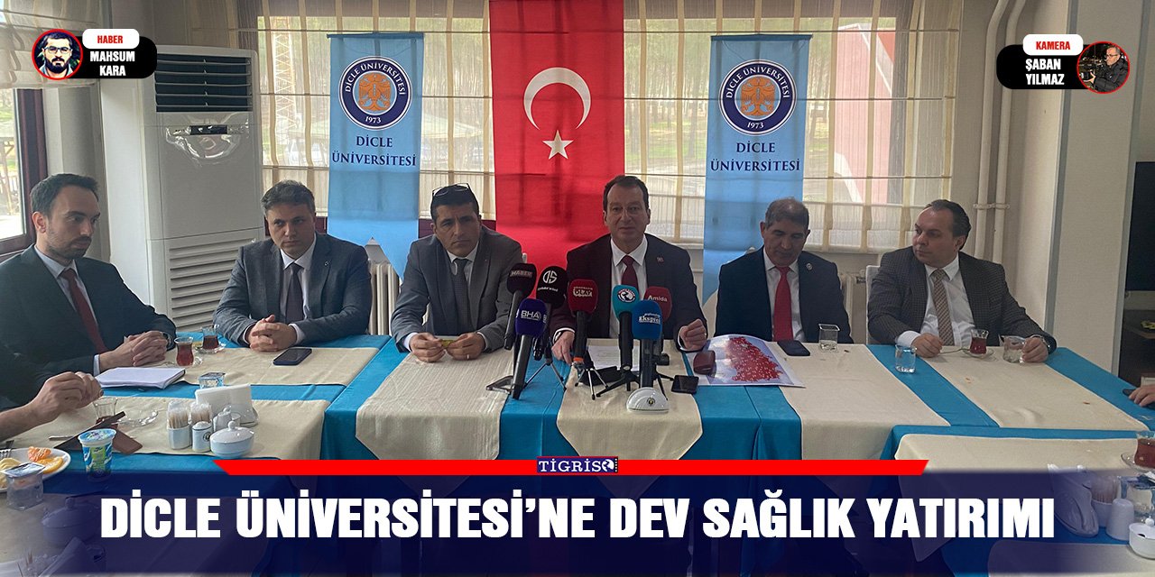 Dicle Üniversitesi’ne dev sağlık yatırımı