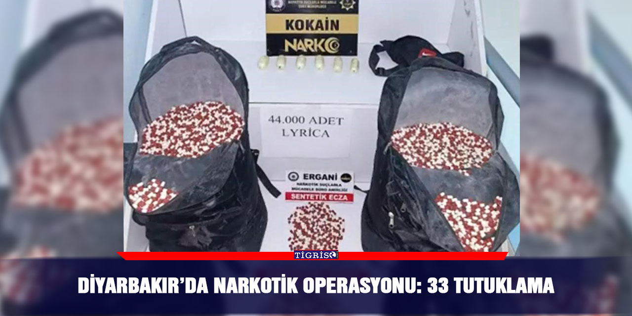 Diyarbakır’da narkotik operasyonu: 33 tutuklama