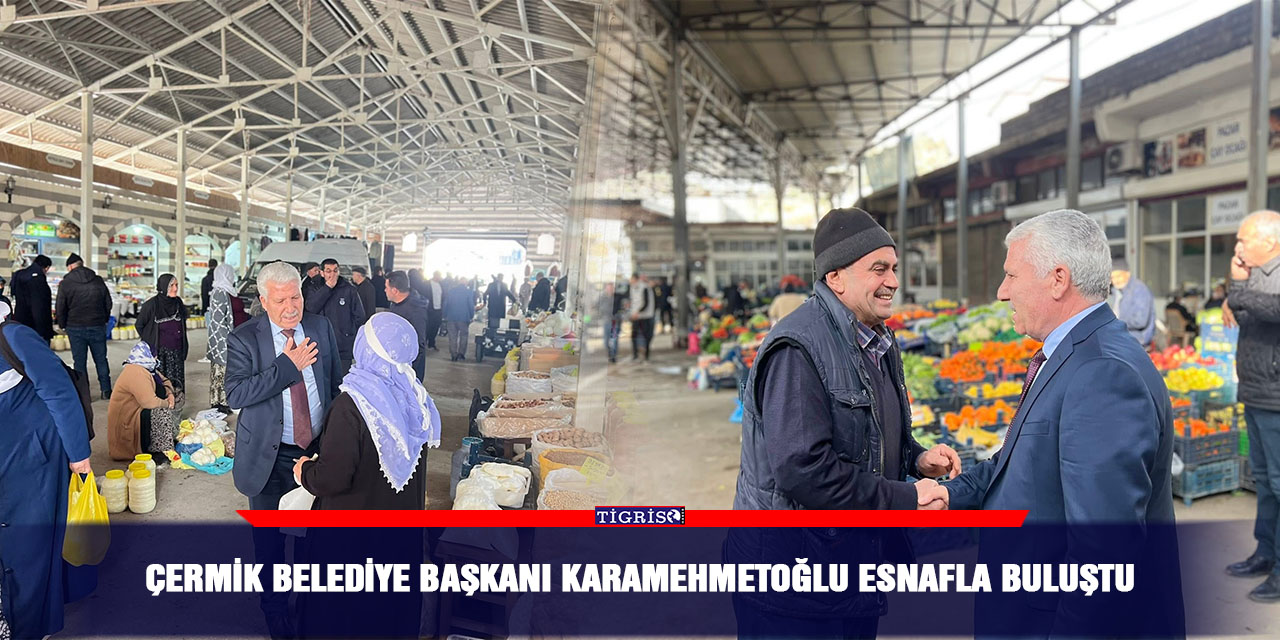 Çermik Belediye Başkanı Karamehmetoğlu esnafla buluştu