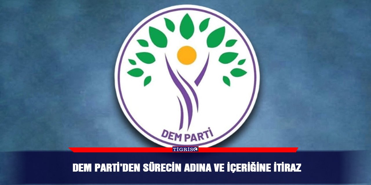 DEM Parti’den sürecin adına ve içeriğine itiraz