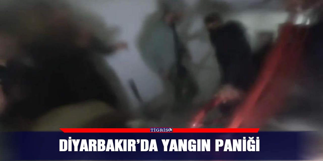 Diyarbakır’da yangın paniği