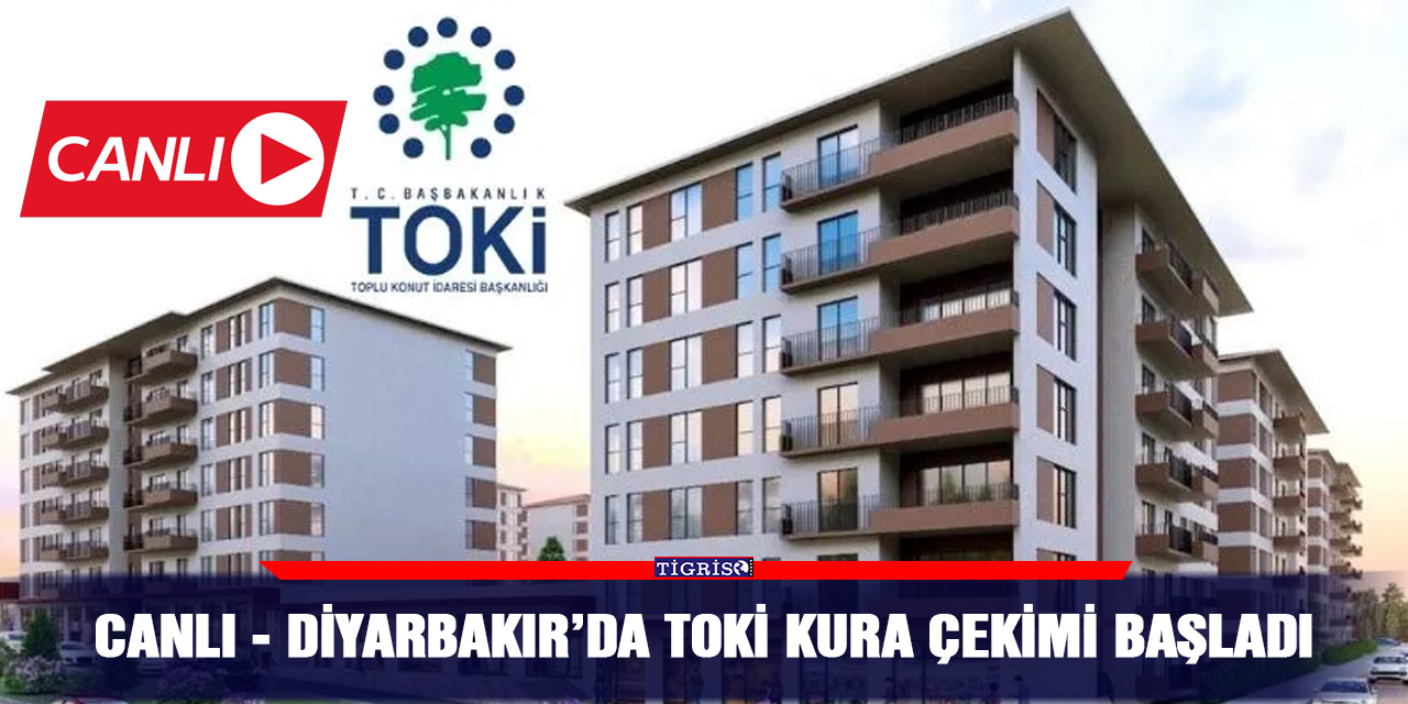 CANLI - Diyarbakır’da TOKİ kura çekimi başladı