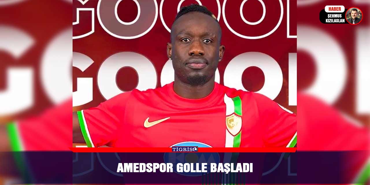 Amedspor golle başladı