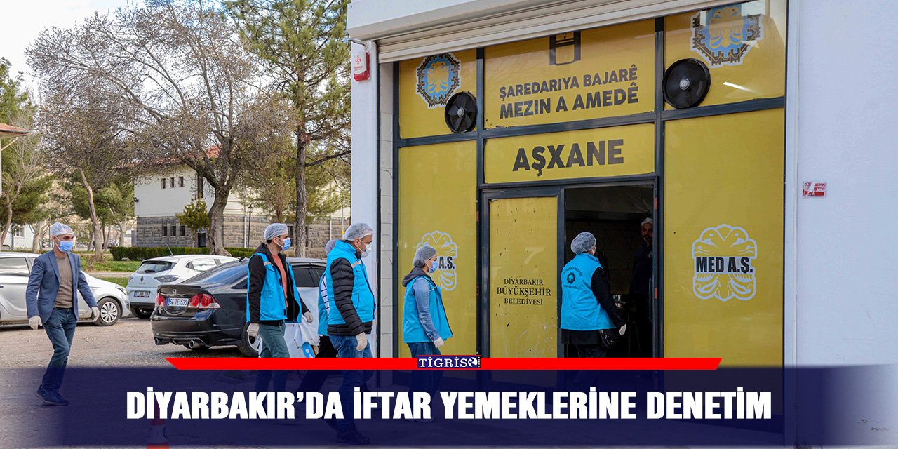 Diyarbakır’da iftar yemeklerine denetim