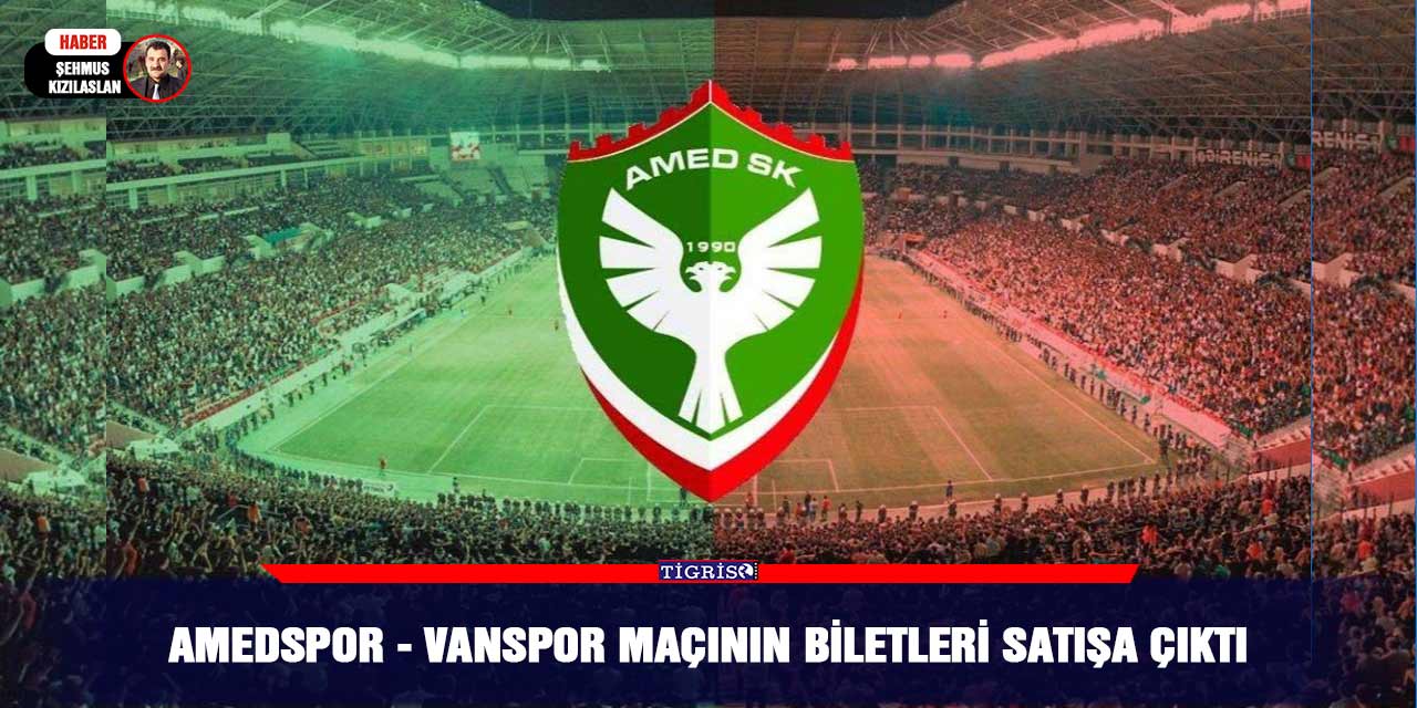 Amedspor - Vanspor maçının biletleri satışa çıktı
