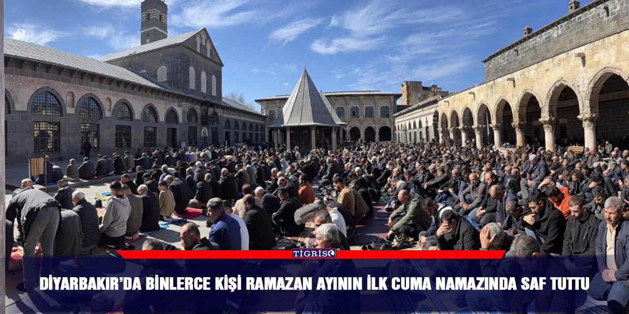 Diyarbakır’da binlerce kişi Ramazan ayının ilk cuma namazında saf tuttu