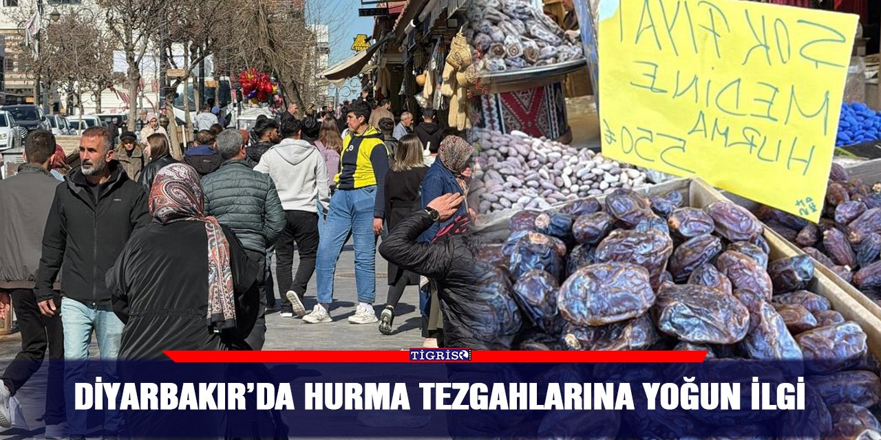 Diyarbakır’da hurma tezgahlarına yoğun ilgi