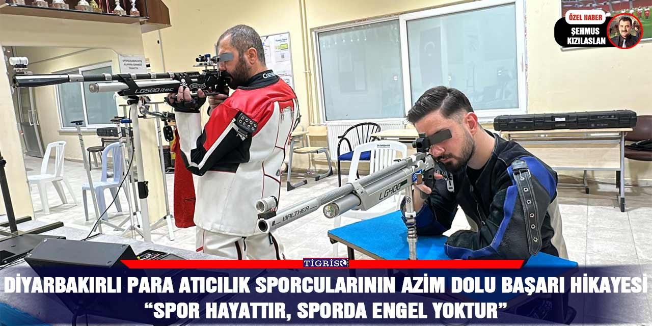 Diyarbakırlı para atıcılık sporcularının azim dolu başarı hikayesi “Spor hayattır, sporda engel yoktur”