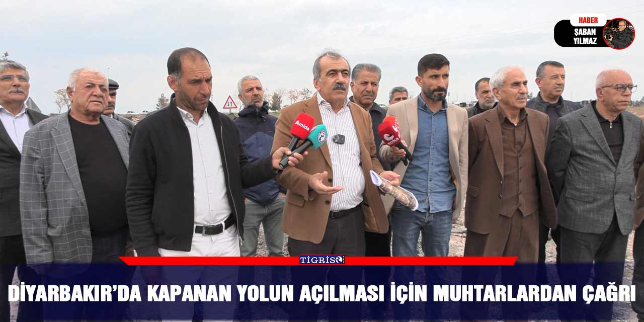 VİDEO - Diyarbakır’da kapanan yolun açılması için muhtarlardan çağrı