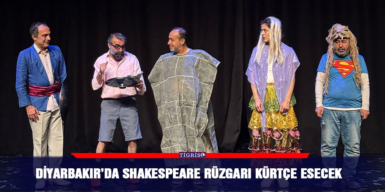 Diyarbakır’da Shakespeare rüzgarı Kürtçe esecek