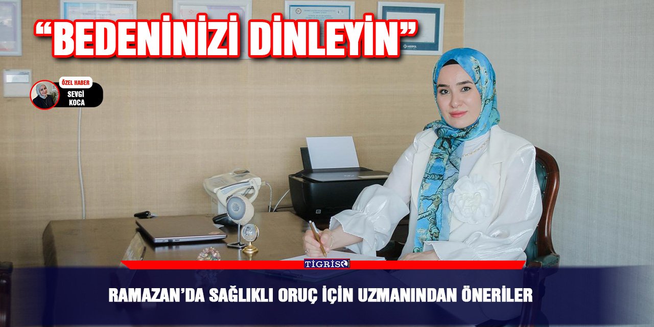 Ramazan’da sağlıklı oruç için uzmanından öneriler: Bedeninizi dinleyin