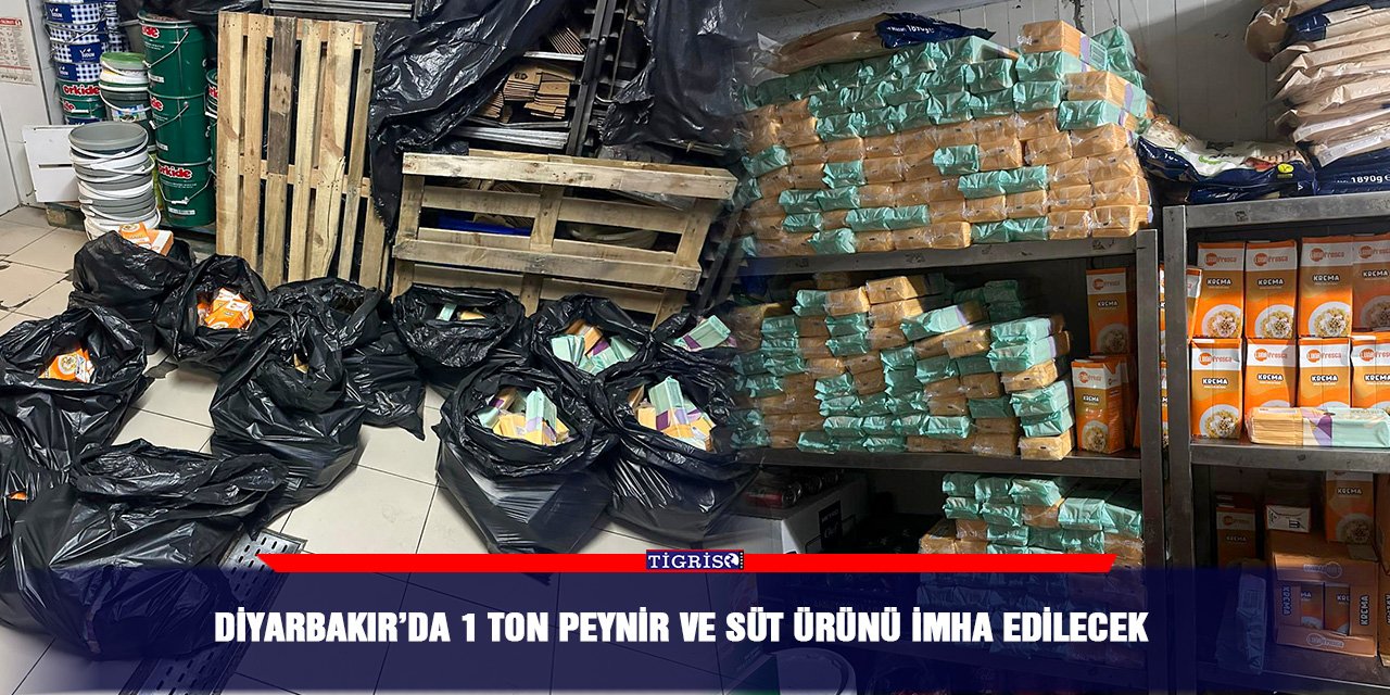 Diyarbakır’da 1 ton peynir ve süt ürünü imha edilecek