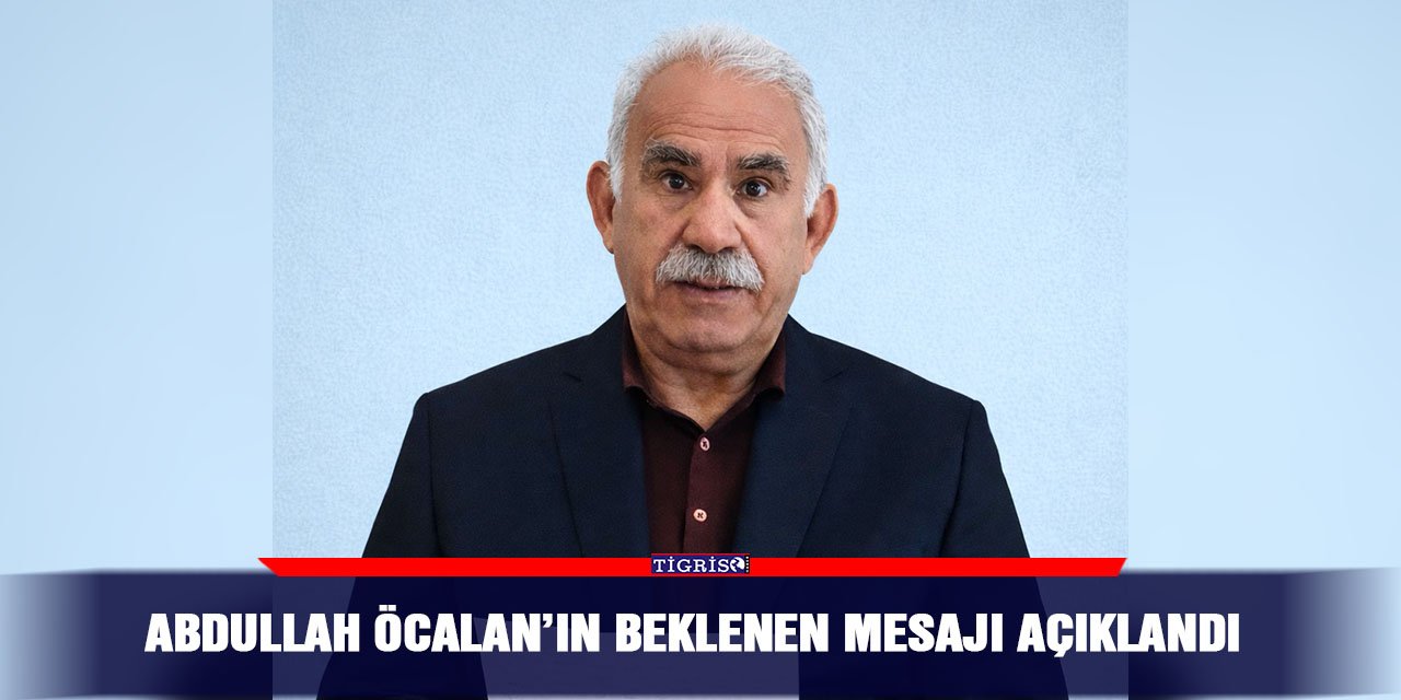 Abdullah Öcalan’ın beklenen mesajı açıklandı