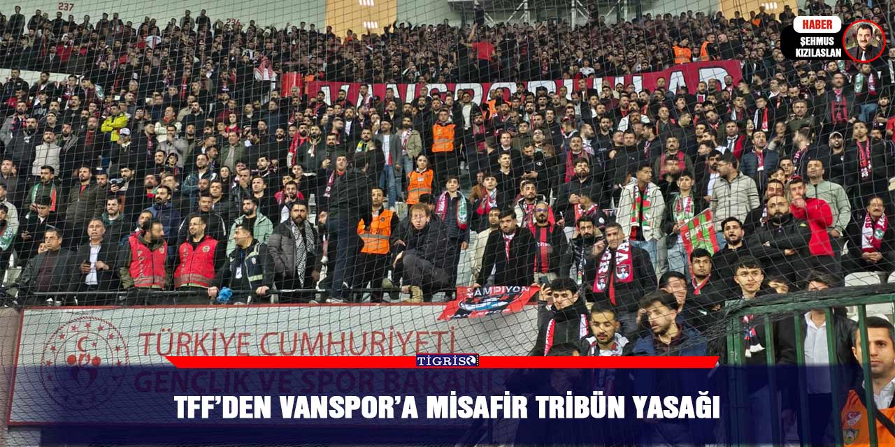 TFF’den Vanspor’a misafir tribün yasağı