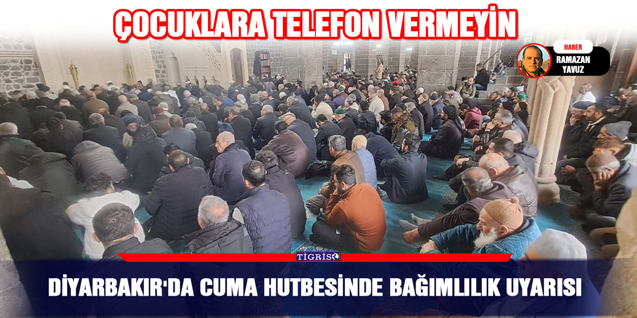 Diyarbakır'da cuma hutbesinde bağımlılık uyarısı