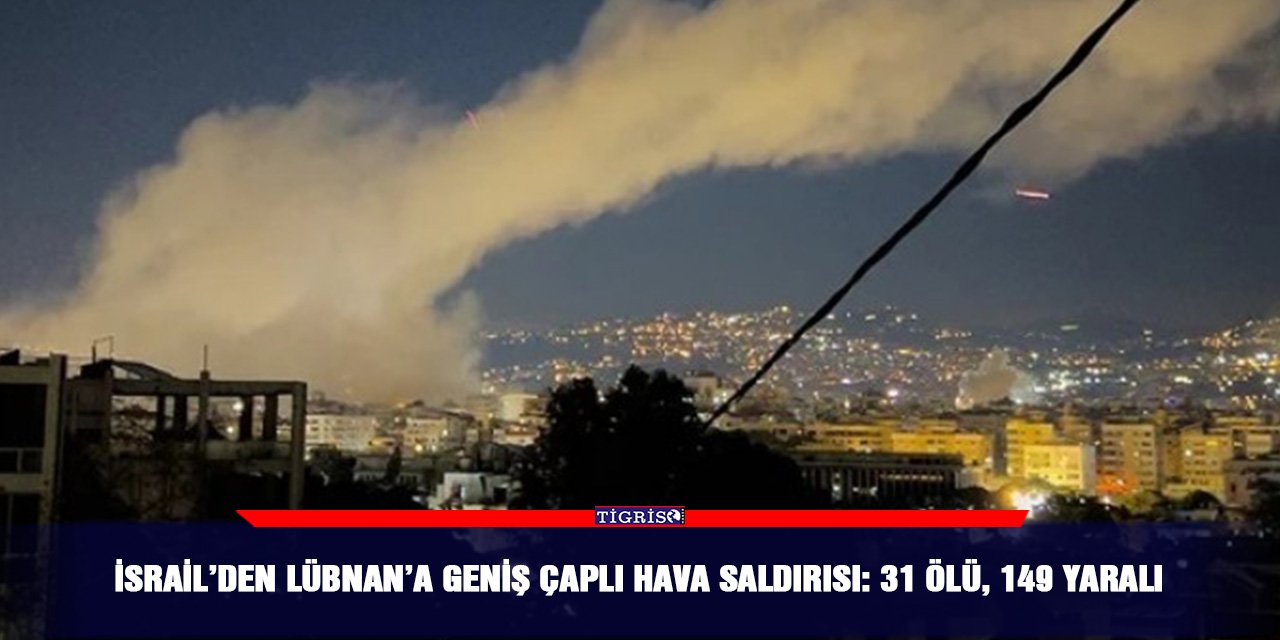 İsrail’den Lübnan’a geniş çaplı hava saldırısı: 31 ölü, 149 yaralı