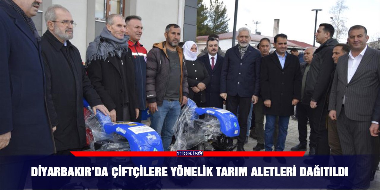 Diyarbakır’da çiftçilere yönelik tarım aletleri dağıtıldı