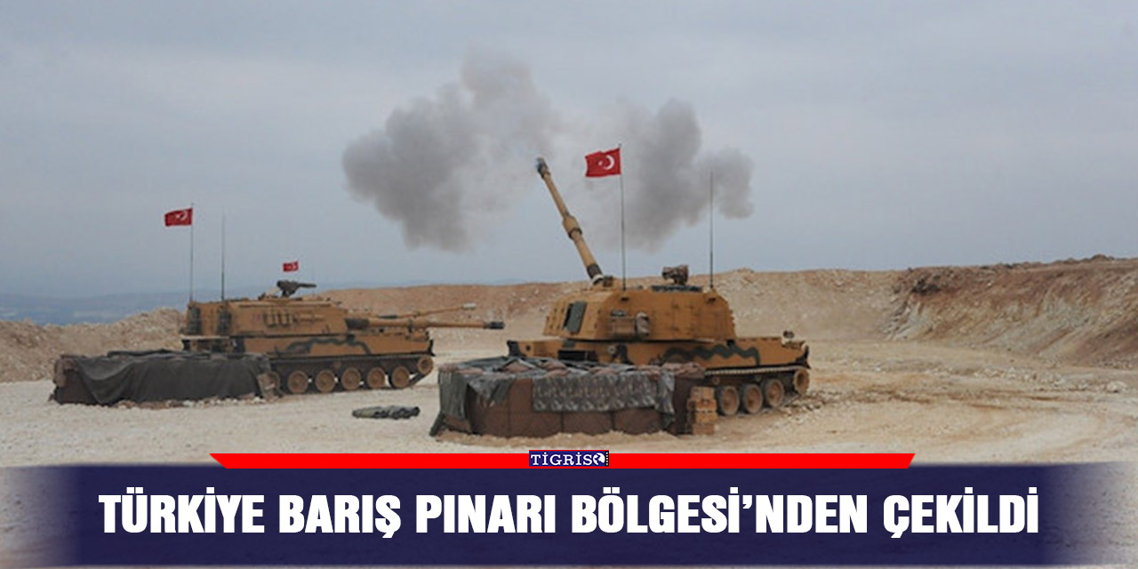 Türkiye Barış Pınarı Bölgesi’nden çekildi