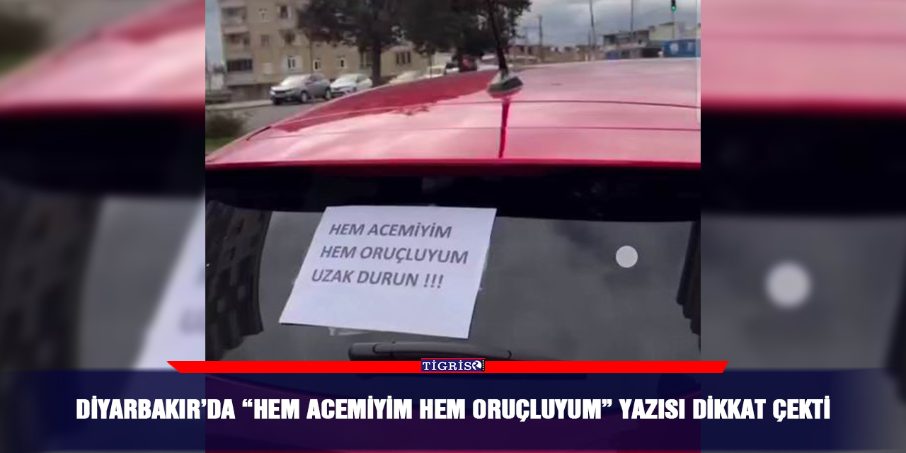 Diyarbakır’da “hem acemiyim hem oruçluyum” yazısı dikkat çekti