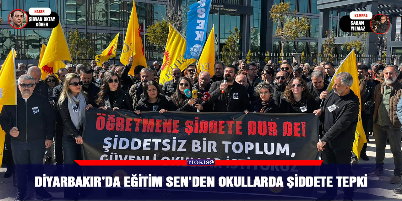 Diyarbakır’da Eğitim Sen’den okullarda şiddete tepki
