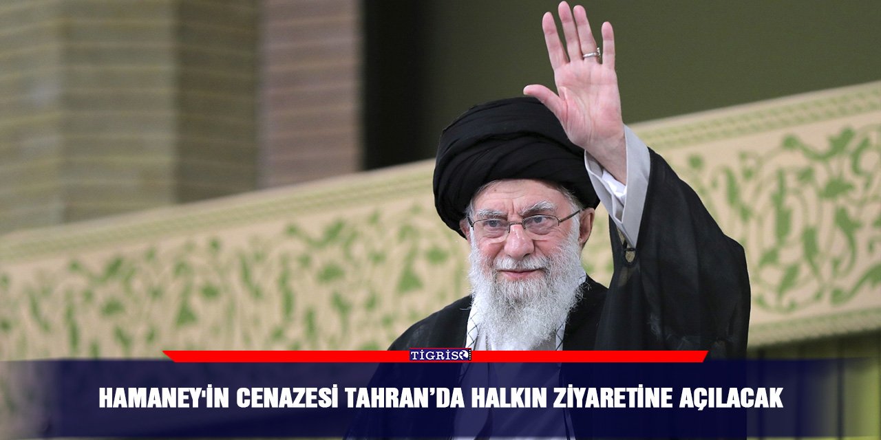 Hamaney'in cenazesi Tahran’da halkın ziyaretine açılacak