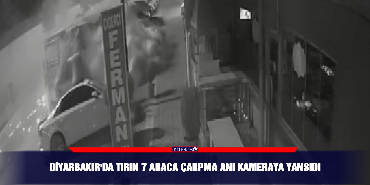 Diyarbakır'da tırın 7 araca çarpma anı kameraya yansıdı