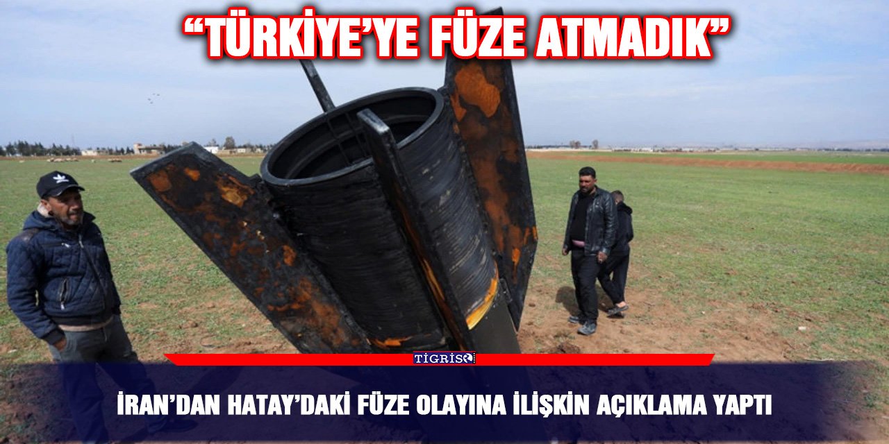 İran’dan Hatay’daki füze olayına ilişkin açıklama yaptı: “Türkiye’ye füze atmadık”