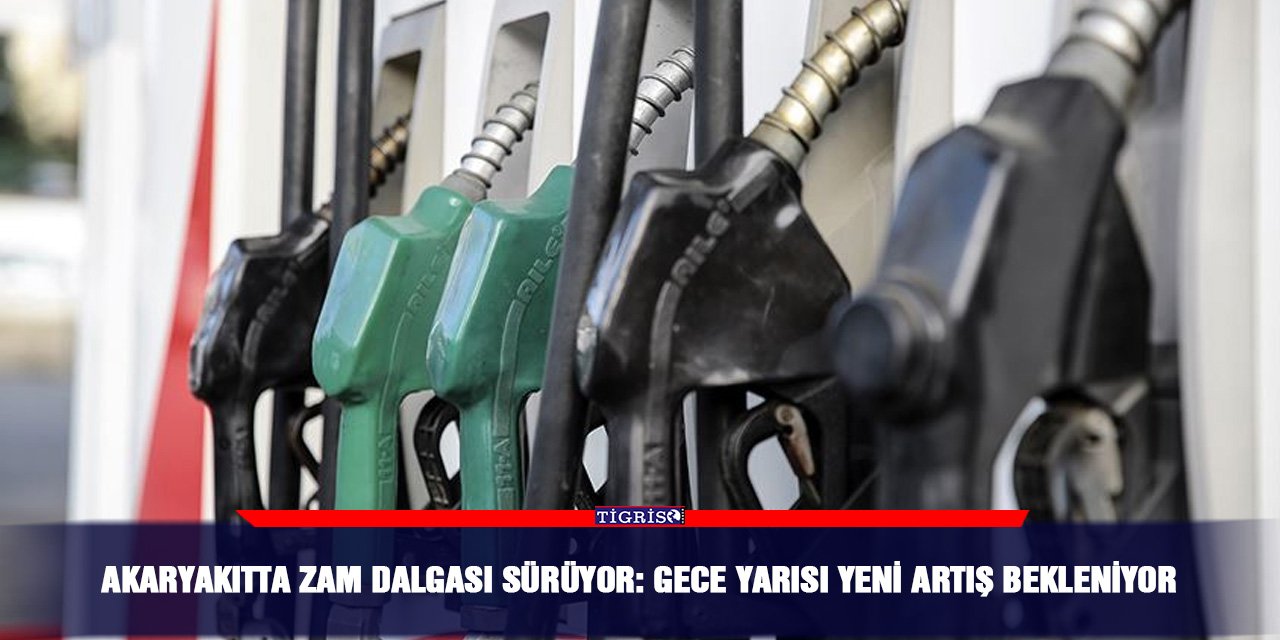 Akaryakıtta zam dalgası sürüyor: Gece yarısı yeni artış bekleniyor