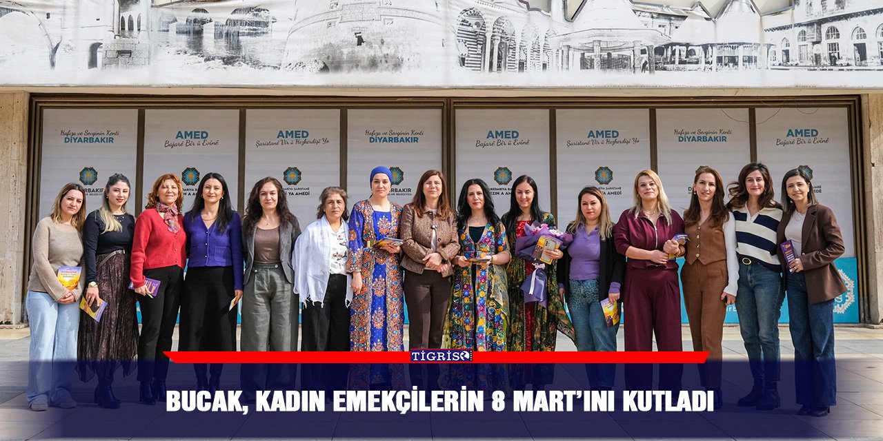 Bucak, kadın emekçilerin 8 Mart’ını kutladı