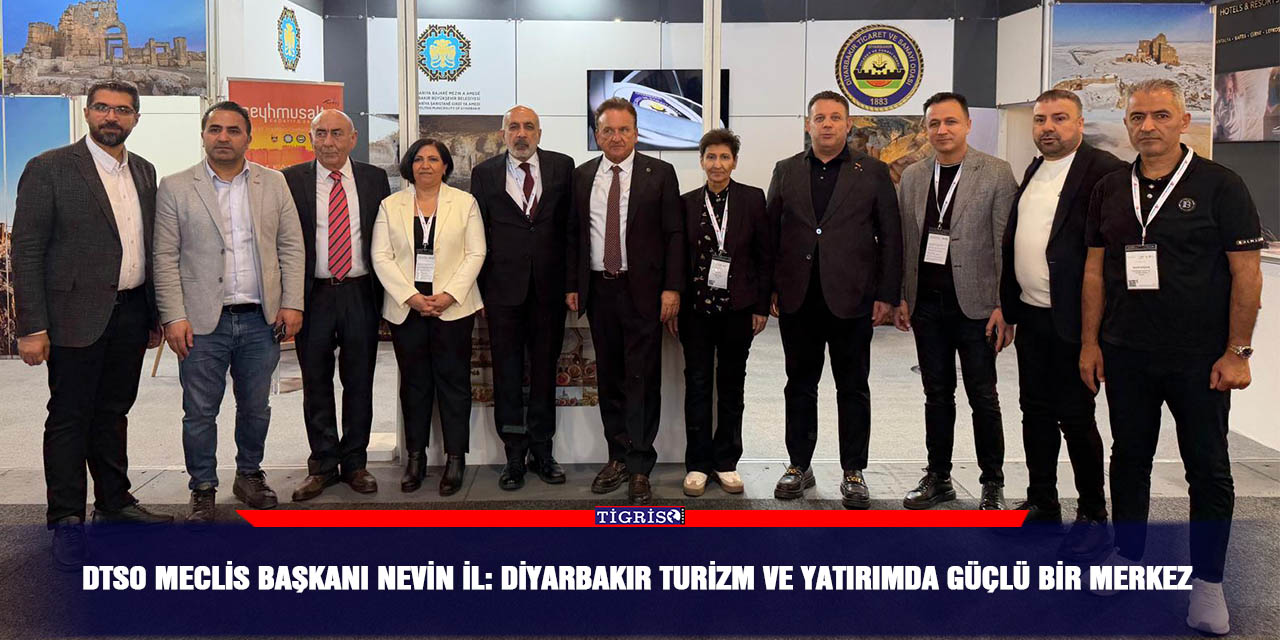 DTSO Meclis Başkanı Nevin İl: Diyarbakır turizm ve yatırımda güçlü bir merkez