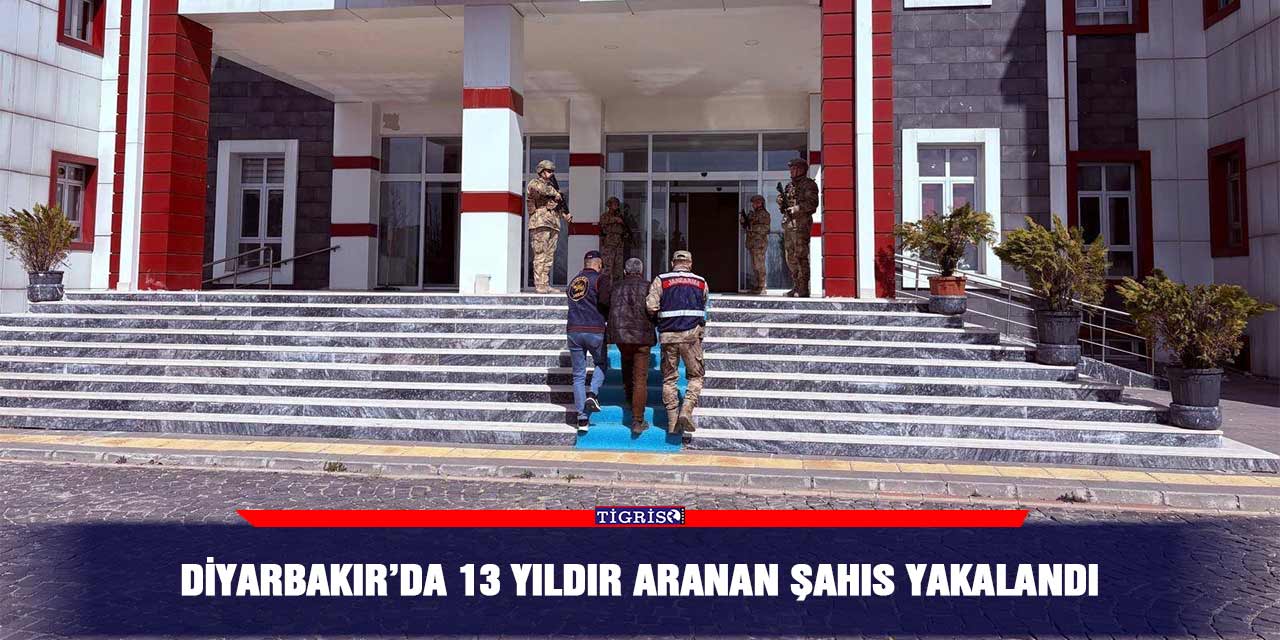 Diyarbakır’da 13 yıldır aranan şahıs yakalandı